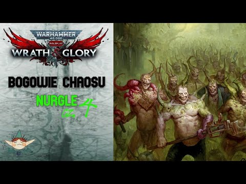 Warhammer 40 000 - Wrath and Glory -  Nurgle cz. 4 - Bogowie Chaosu