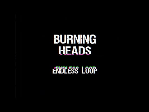 Burning Heads - Endless loop (in my head) - Music video