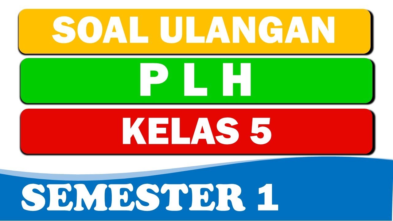 PLH KELAS 5  LATIHAN SOAL ULANGAN PLH KELAS 5 SEMESTER 1