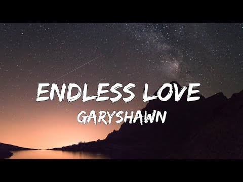 Garyshawn - Endless Love (Lyrics)