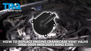 How to Replace Engine Crankcase Vent Valve 2006-2009 Mercedes Benz E350