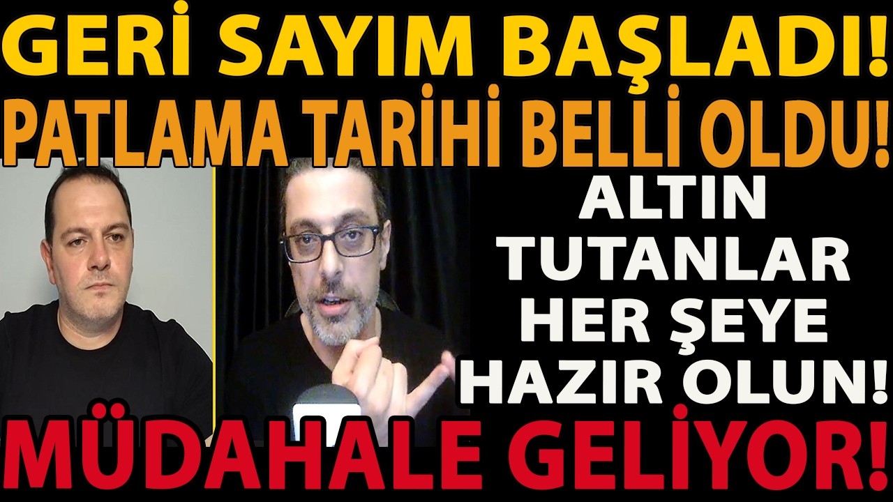 GERİ SAYIM BAŞLADI! PATLAMA TARİHİ BELLİ OLDU! ALTIN TUTANLAR HER ŞEYE HAZIR OLUN! MÜDAHALE GELİYOR!
