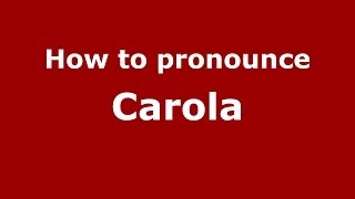 How to pronounce Carola