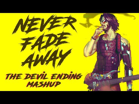 NEVER FADE AWAY (THE DEVIL ENDING MASHUP)