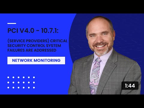 PCI v4.0 - 10.7.1: (Service Providers) Critical Security Control System Failures Are Addressed
