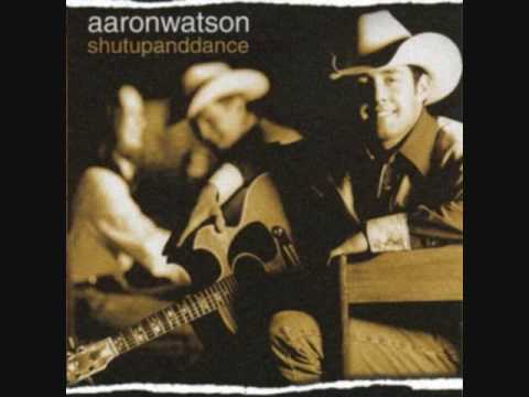 Aaron Watson - Shut Up And Dance