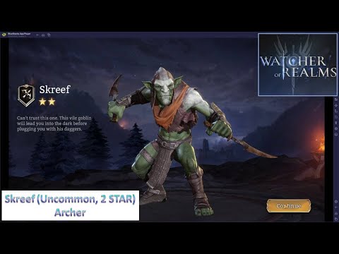 [*/\*] Watcher of Realms - Unlock Skreef (Uncommon, 2 Star, Archer) and Gameplay