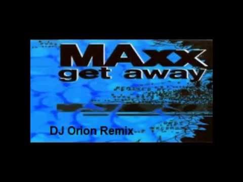 Maxx - Get Away (DJ Orion Remix 2015)