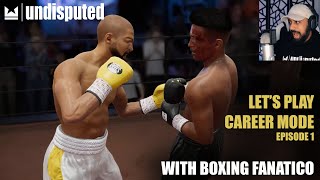Let's Play Undisputed Career Mode with Boxing Fanatico