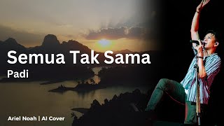 Download lagu Semua Tak Sama - Padi (Ariel Noah AI Cover) | Video Lirik mp3 Download lagu Semua Tak Sama - Padi (Ariel Noah AI Cover) | Video Lirik mp3