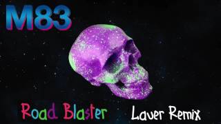 M83 - Road Blaster (Lauer Remix)