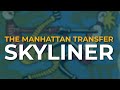 The Manhattan Transfer - Skyliner (Official Audio)