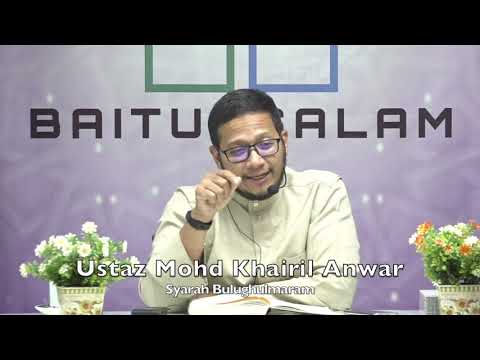 20210405 Ustaz Mohd Khairil Anwar : Syarah Bulughulmaram
