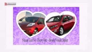 preview picture of video 'Nissan Leaf Vs. Chevy Volt – Bowie Nissan Dealer'