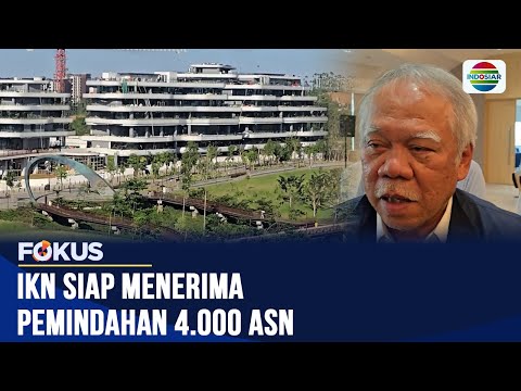 4.000 ASN Siap Pindah ke IKN Awal 2026, Sarana Perkantoran dan Rusun Telah Rampung | Fokus