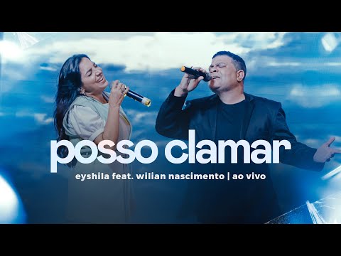 Posso Clamar - Eyshila e Wilian Nascimento (Ao Vivo em Fortaleza/CE)
