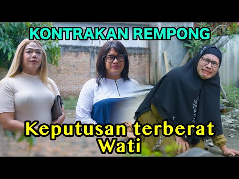 WATI'S HARDEST DECISION || REMPONG RENTAL HOUSE EPISODE 1072