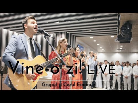 Vine o zi! LIVE // Grupul și corul Emanuel