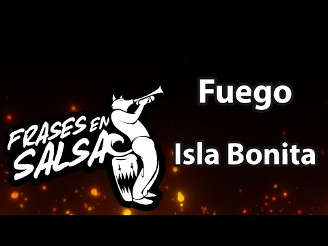 Fuego letra - Isla bonita (Frases en Salsa)