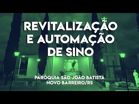 Revitalização e automação de sino na Paróquia São João Batista em Novo Barreiro - RS
