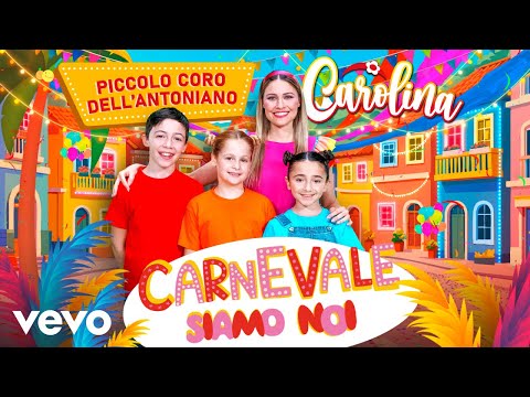 Piccolo Coro dell'Antoniano, Carolina Benvenga - Carnevale siamo noi