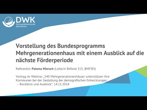 Vortrag: Das Bundesprogramm Mehrgenerationenhaus (Paloma Miersch, Leiterin Referat 315, BMFSFJ)