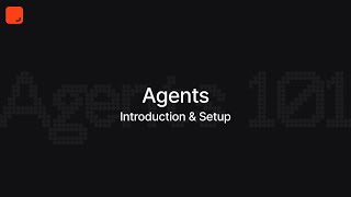 Agents 101: Introduction & Setup