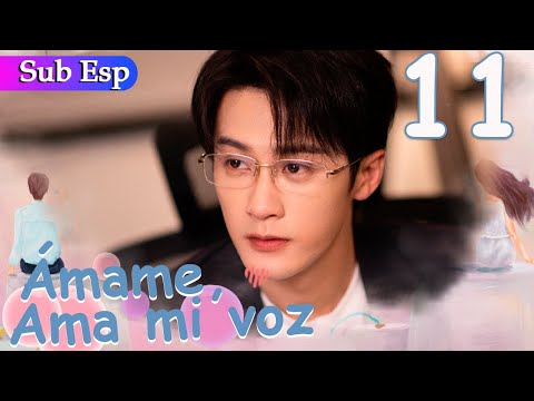 【Sub Español】 Ámame, Ama mi voz EP11 | Love Me Love My Voice | I miss you so much