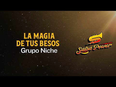 La Magia De Tus Besos, Grupo Niche, Video Letra - Salsa Power