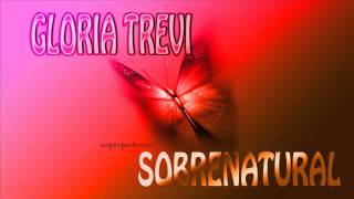 Gloria Trevi - Sobrenatural (version alternativa ) hd