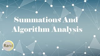 Summations And Algorithm Analysis