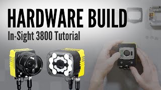 Hardware Build Tutorial - In-Sight 3800 Vision System