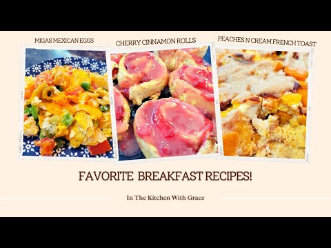 3 Easy Breakfast Recipes:  Peach French Toast Bake, Migas Mexican Eggs, Cherry Cinnamon Rolls
