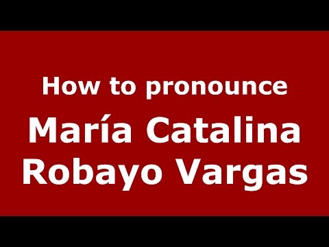 How to pronounce María Catalina Robayo Vargas (Colombian Spanish/Colombia) - PronounceNames.com