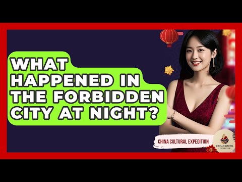 What Happened In The Forbidden City At Night? - China Cultural Expedition