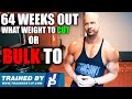 64 WEEKS OUT TO DEBUT // WHAT WEIGHT TO CUT OR BULK TO // TRAINEDBYJP CLIENT