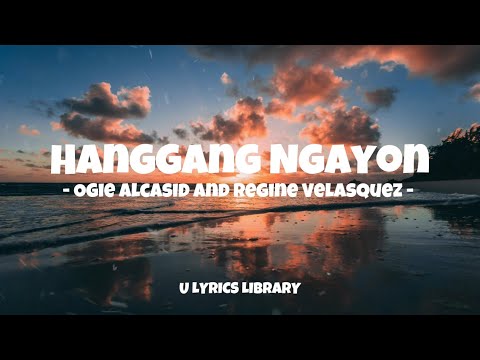🎶 Ogie Alcasid and Regine Velasquez - Hanggang Ngayon