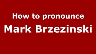 How to pronounce Mark Brzezinski