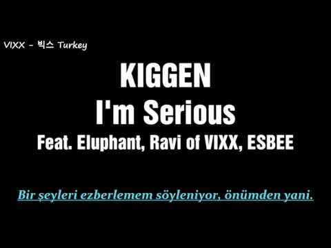 Kiggen - I'm serious (feat. Eluphant,VIXX #Ravi,ESBEE) Türkçe Altyazılı