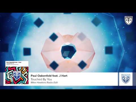 Paul Oakenfold feat. J Hart - Touched By You (Mike Hawkins Remix)