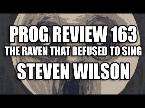 Prog Review 163 - The Raven That Refused to Sing - Steven Wilson