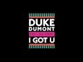 Duke Dumont feat. Jax Jones - I Got U (Annie Mac ...