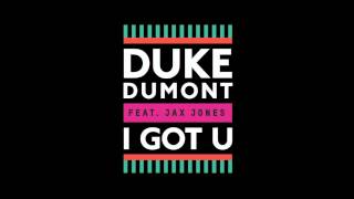 Duke Dumont Ft Jax Jones - I Got U video