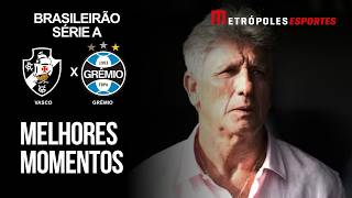 Vasco 2 x 1 Grêmio | Melhores momentos | Brasileirão 2026