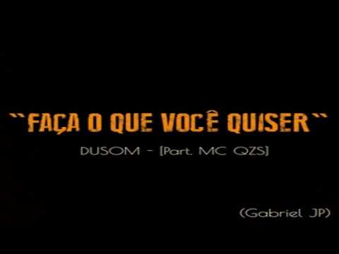 FAÇA O QUE VOCÊ QUISER - DUSOM [Part. MC QZS] (Prod. Oriente Beatz)
