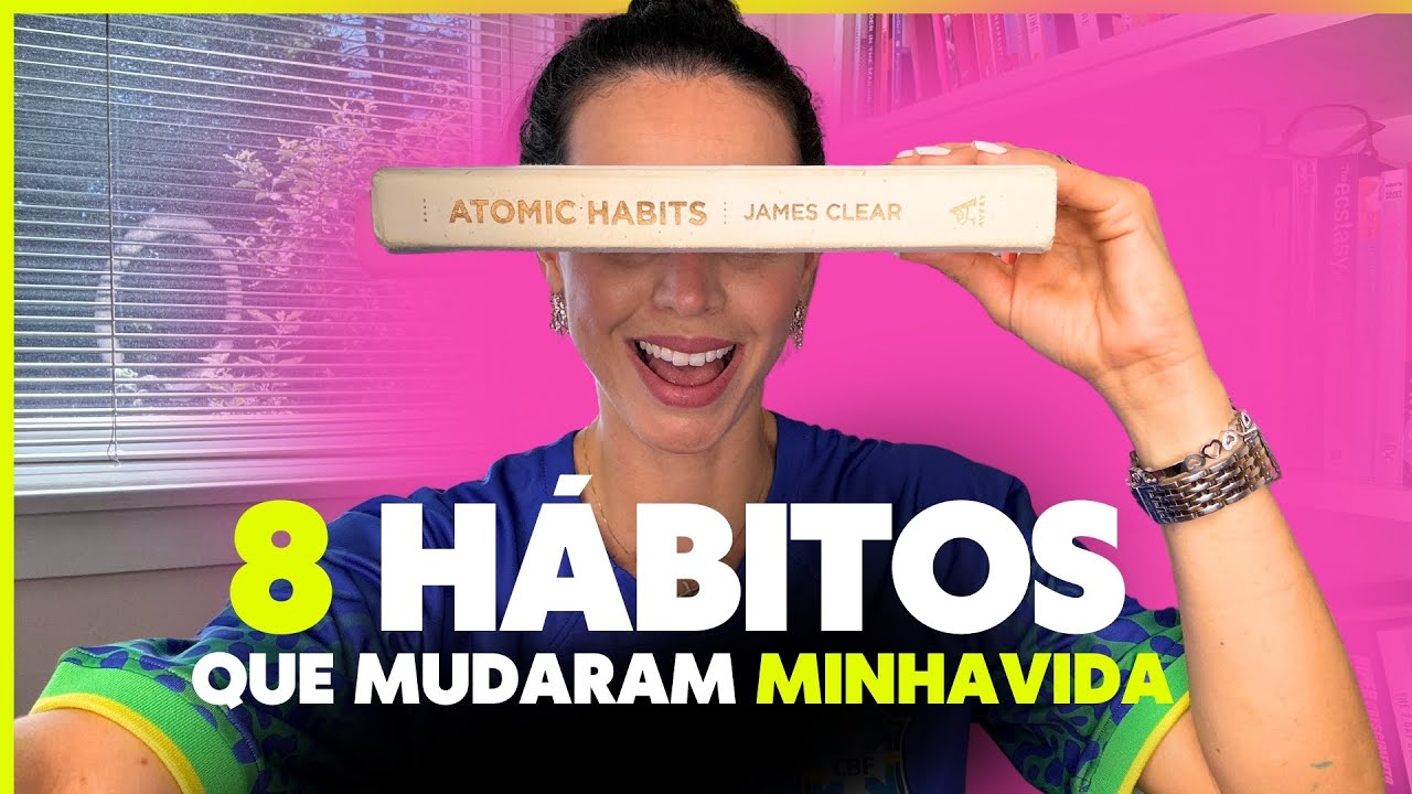 8 LIÇÕES que aprendi com James Clear - HÁBITOS ATÔMICOS