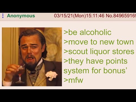 Anon is Alcoholic- 4Chan Greentext Stories