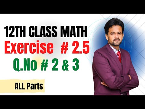 12th class math exercise 2.5 || 2nd year math exercise 2.5 question number 2 and 3 all parts