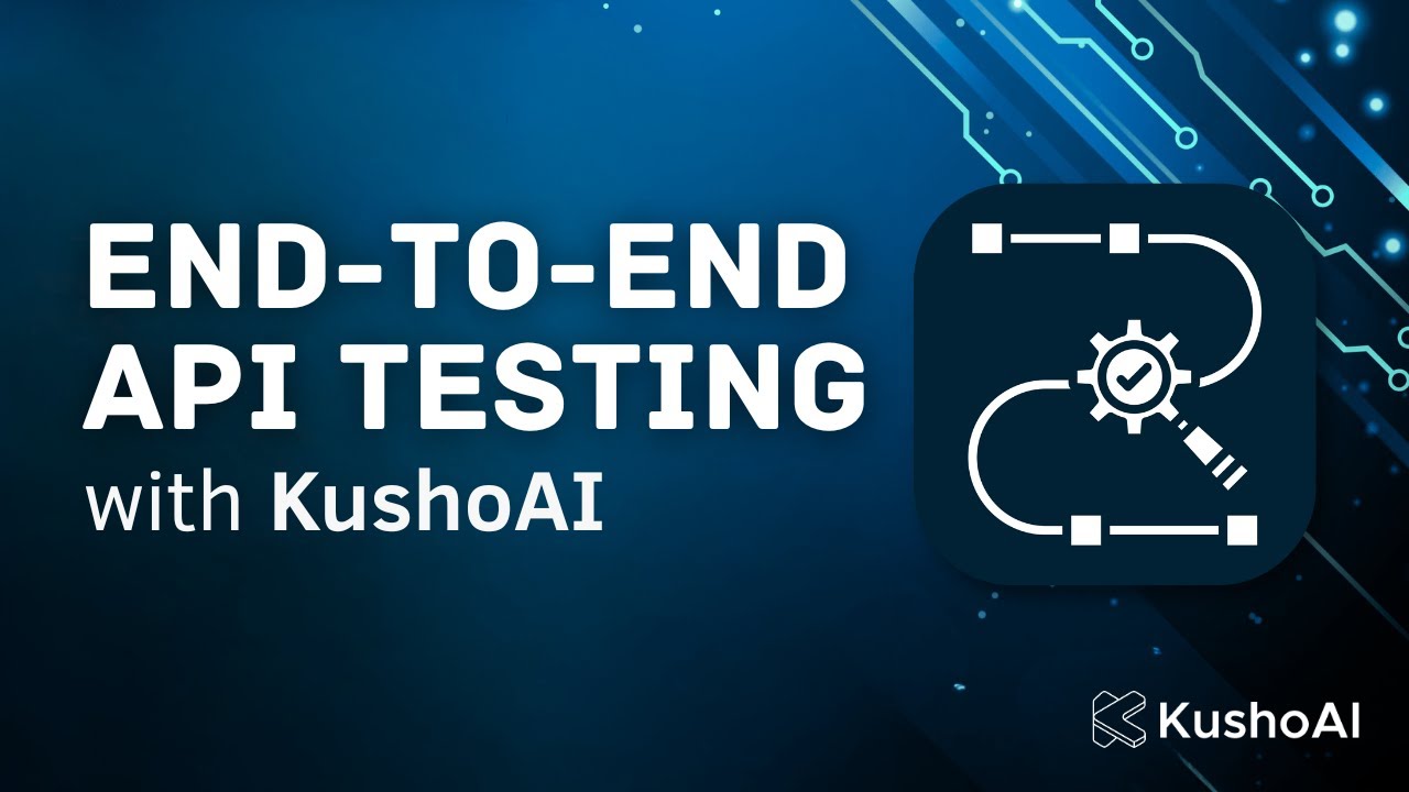 End-to-End API Testing with KushoAI | Automate Testing of Your Entire Workflow