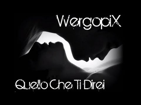 Wergopix - Quello che ti direi